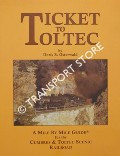 Ticket to Toltec - A Mile by Mile Guide for the Cumbres & Toltec Scenic Railroad by OSTERWALD, Doris B.